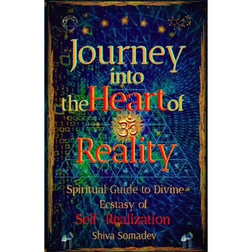 Journey into the Heart of Reality: Spiritual Guide to Divine Ecstasy of Self-Realization - Paperback | Books | Wiccan Center