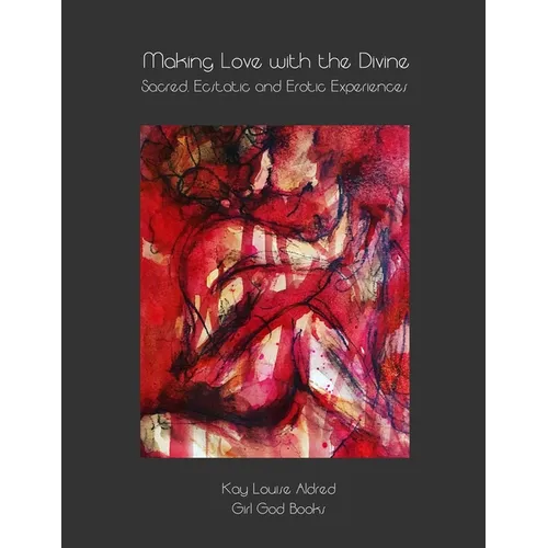 Making Love with the Divine: Sacred, Ecstatic and Erotic Experiences - Paperback | Books | Wiccan Center