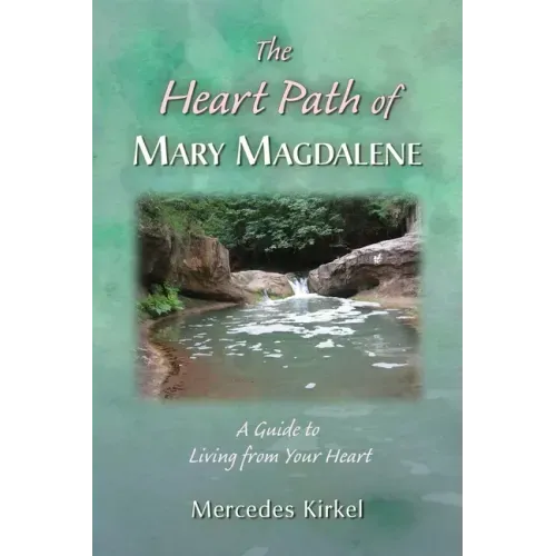 The Heart Path of Mary Magdalene: A Guide to Living from Your Heart - Paperback | Books | Wiccan Center