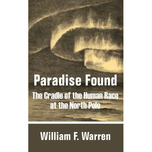 Paradise Found: The Cradle of the Human Race at the North Pole - Paperback | Books | Wiccan Center