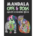 MANDALA CATS & DOGS Adults Coloring Book: An Adult Coloring Book for Cats & Dogs Lovers for Stress Relief & Relaxation - Paperback | Books | Wiccan Center