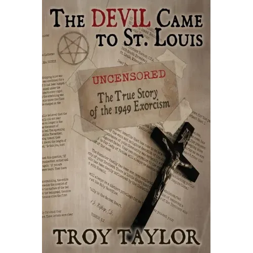 Devil Came to St. Louis: The Uncensored True Story of the 1949 Exorcism - Paperback | Books | Wiccan Center