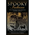 Spooky Indiana: Tales Of Hauntings, Strange Happenings, And Other Local Lore, First Edition - Paperback | Books | Wiccan Center