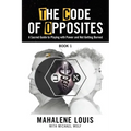 The Code of Opposites-Book 1: A Sacred Guide to Playing with Power and Not Getting burned - Paperback