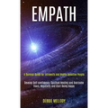Empath: A Survival Guide for Introverts and Highly Sensitive People (Develop Self-confidence, Spiritual Healing and Overcome F - Paperback | Books | Wiccan Center