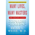 Many Lives, Many Masters: The True Story of a Prominent Psychiatrist, His Young Patient, and the Past-Life Therapy That Changed Both Their Lives - Paperback