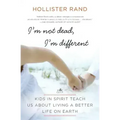 I'm Not Dead, I'm Different: Kids in Spirit Teach Us about Living a Better Life on Earth - Paperback | Books | Wiccan Center