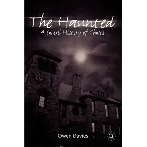 The Haunted: A Social History of Ghosts - Paperback | Books | Wiccan Center