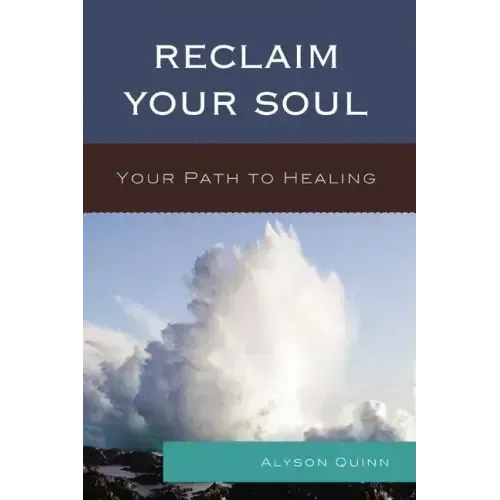 Reclaim Your Soul: Your Path to Healing - Paperback