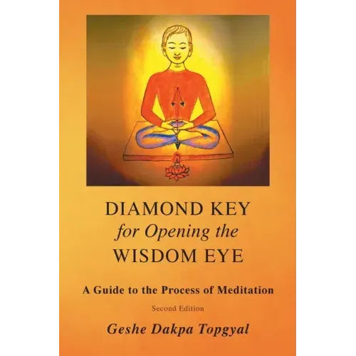 Diamond Key for Opening the Wisdom Eye: A Guide to the Process of Meditation - Paperback