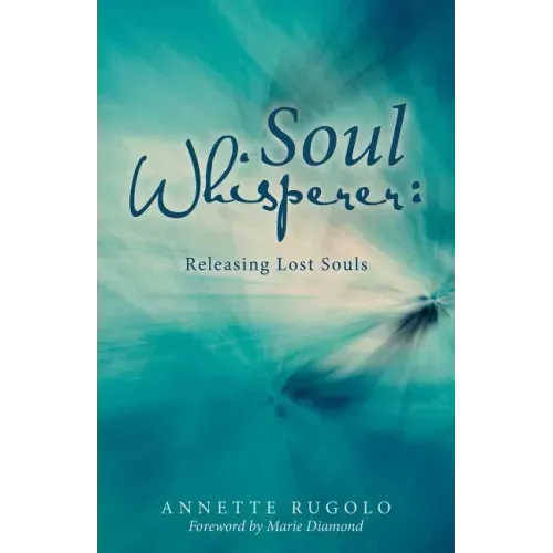 Soul Whisperer: Releasing Lost Souls - Paperback | Books | Wiccan Center