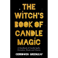 The Witch's Book of Candle Magic: A Handbook of Candle Spells, Divination, Rituals, and Charms (Witchcraft for Beginners, Spell Book, New Age Mysticis - Paperback | Books | Wiccan Center