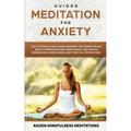 Guided Meditation for Anxiety: Self-Hypnosis and Guided Imagery for Stress Relief, Boost Confidence and Inner Peace, and Reduce Depression with Mindf - Paperback