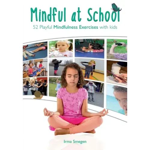 Mindful at School: 52 Playful Mindfulness Exercises with Kids - Paperback