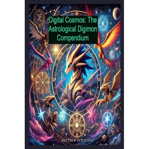 Digital Cosmos: The Astrological Digimon Compendium - Paperback | Books | Wiccan Center