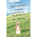 God's Golden Sword as seen in My Dreams For Others: Non-fiction - The Purpose of Dreams - Paperback | Books | Wiccan Center