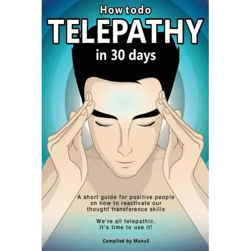 How To Do Telepathy in 30 Days. A Short Guide For Positive People On How To Reactivate Our Thought Transference Skills.: We're All Telepathic. It's Ti - Paperback | Books | Wiccan Center