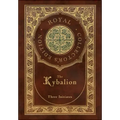 The Kybalion (Royal Collector's Edition) (Case Laminate Hardcover with Jacket)