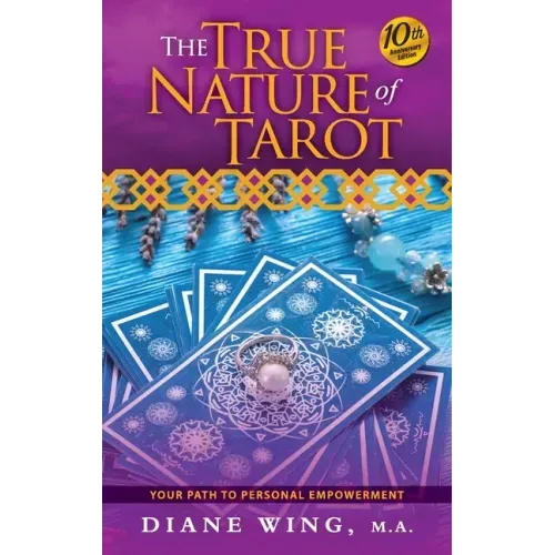 The True Nature of Tarot: Your Path To Personal Empowerment - 10th Anniversary Edition - Hardcover