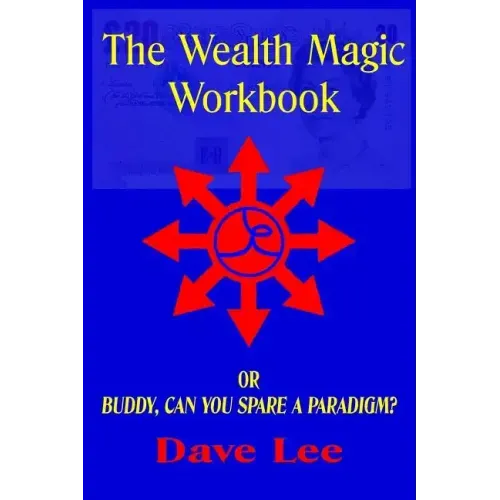 The Wealth Magic Workbook: or Buddy, Can You Spare a Paradigm? - Paperback | Books | Wiccan Center