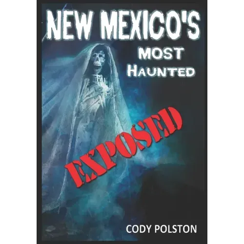 New Mexico's Most Haunted: Exposed - Paperback | Books | Wiccan Center