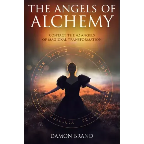 The Angels of Alchemy: Contact the 42 Angels of Magickal Transformation - Paperback | Books | Wiccan Center