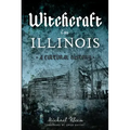 Witchcraft in Illinois: A Cultural History - Paperback | Books | Wiccan Center