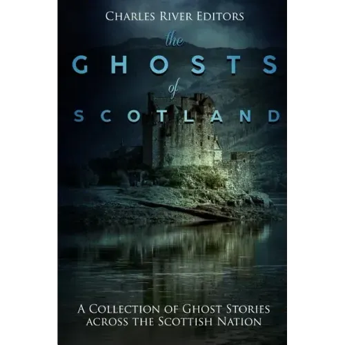 The Ghosts of Scotland: A Collection of Ghost Stories across the Scottish Nation - Paperback | Books | Wiccan Center