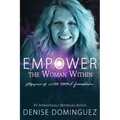 Empower the Woman Within: Stepping Into Total Freedom - Paperback