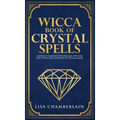 Wicca Book of Crystal Spells: A Beginner's Book of Shadows for Wiccans, Witches, and Other Practitioners of Crystal Magic - Hardcover | Books | Wiccan Center