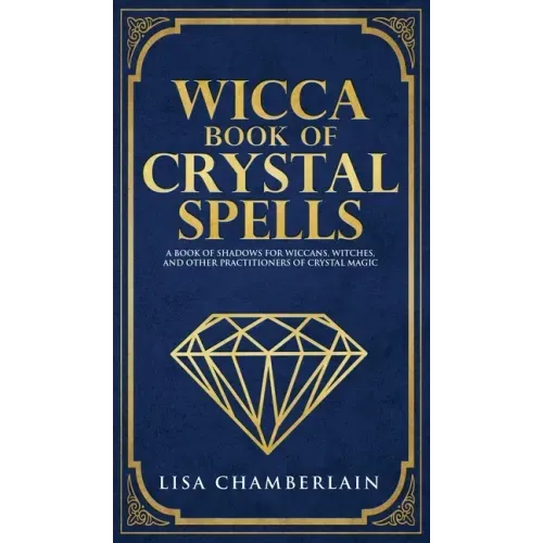 Wicca Book of Crystal Spells: A Beginner's Book of Shadows for Wiccans, Witches, and Other Practitioners of Crystal Magic - Hardcover | Books | Wiccan Center