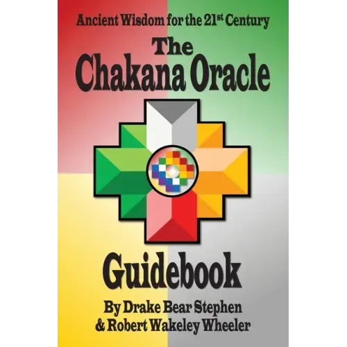 The Chakana Oracle Guidebook: Ancient Wisdom for the 21st Century - Paperback