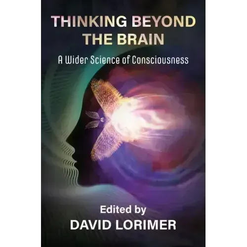 Thinking Beyond the Brain: A Wider Science of Consciousness - Paperback | Books | Wiccan Center