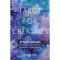 Tarot for Creatives: 21 Tarot Spreads to (Re)Connect to Your Intuition and Ignite That Creative Spark - Paperback