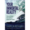 Your Immortal Reality: How to Break the Cycle of Birth and Death - Paperback | Books | Wiccan Center
