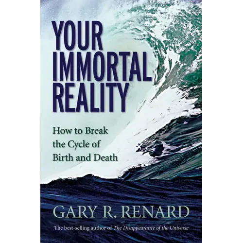 Your Immortal Reality: How to Break the Cycle of Birth and Death - Paperback | Books | Wiccan Center