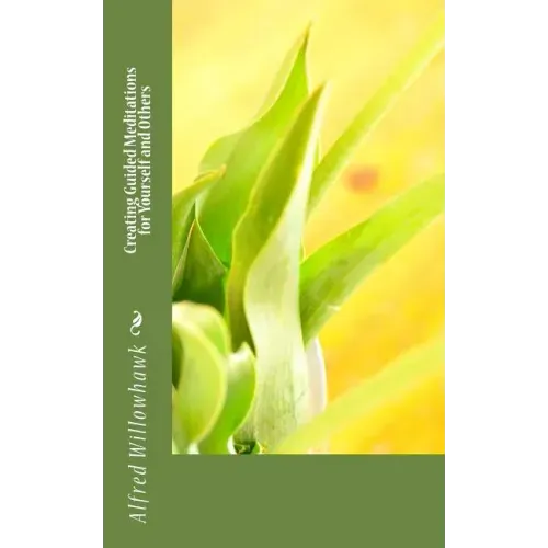 Creating Guided Meditations for Yourself and Others - Paperback