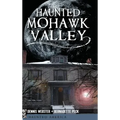 Haunted Mohawk Valley - Hardcover | Books | Wiccan Center
