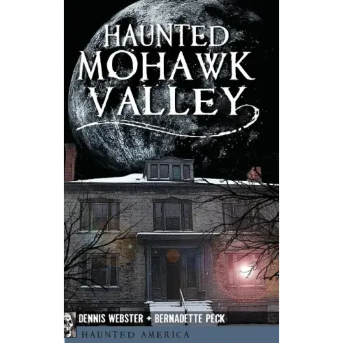 Haunted Mohawk Valley - Hardcover | Books | Wiccan Center