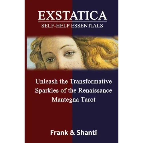EXSTATICA Self-Help Essentials: Unleash the Transformative Sparkles of the Renaissance Mantegna Tarot - Paperback