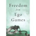 Freedom from Ego Games - Paperback