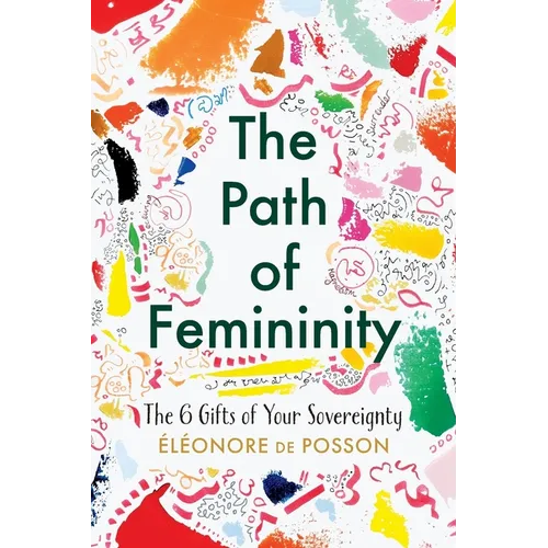 The Path of Femininity; The 6 Gifts of Your Sovereignty - Paperback | Books | Wiccan Center