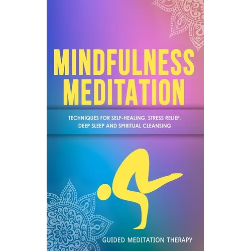 Mindfulness Meditation: Techniques for Self-Healing, Stress Relief, Deep Sleep and Spiritual Cleansing - Paperback | Books | Wiccan Center