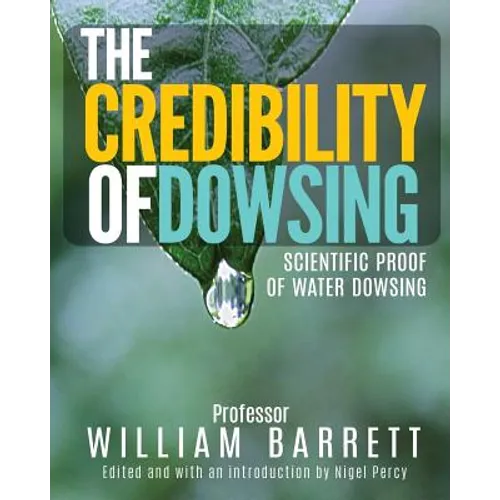 The Credibility Of Dowsing: Scientific Proof Of Water Dowsing - Paperback | Books | Wiccan Center