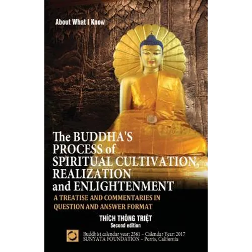 The Buddha's Process of Spiritual Cultivation, Realization and Enlightenment: A Treatise and Commentaries in Question and Answer Format - Paperback | Books | Wiccan Center