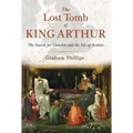 The Lost Tomb of King Arthur: The Search for Camelot and the Isle of Avalon - Paperback | Books | Wiccan Center