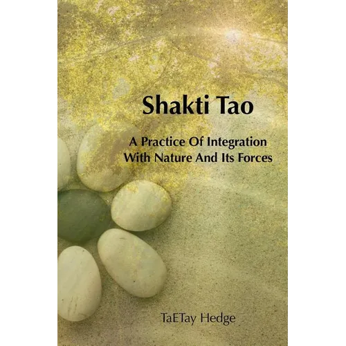 Shakti Tao: A Practice of Integration with Nature and Its Forces - Paperback | Books | Wiccan Center