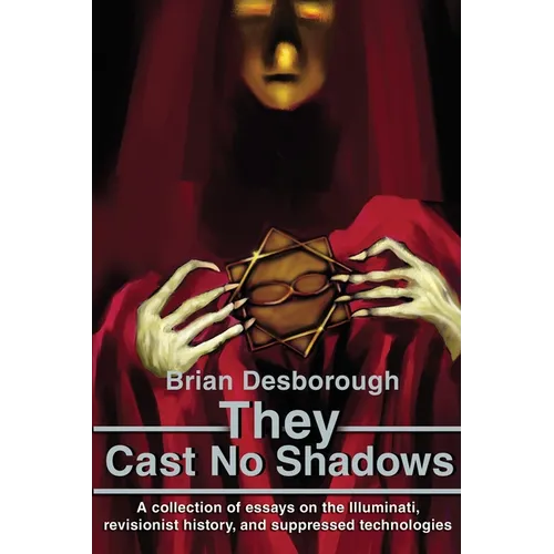 They Cast No Shadows: A collection of essays on the Illuminati, revisionist history, and suppressed technologies. - Paperback | Books | Wiccan Center