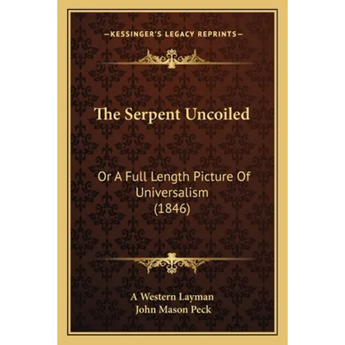 The Serpent Uncoiled: Or A Full Length Picture Of Universalism (1846) - Paperback | Books | Wiccan Center
