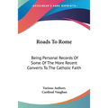 Roads To Rome: Being Personal Records Of Some Of The More Recent Converts To The Catholic Faith - Paperback | Books | Wiccan Center